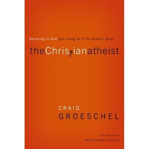 The Christian Atheist Bible Study Participant's Guide: Believing in God But Livi